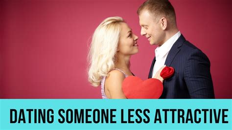benefits of dating someone less attractive